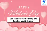 Lời chúc valentine trắng cho bạn bè